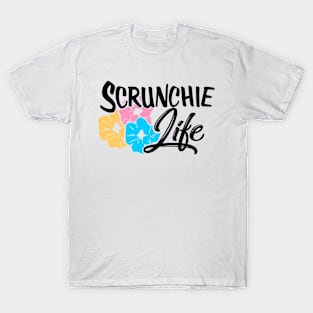 Scrunchie Life T-Shirt